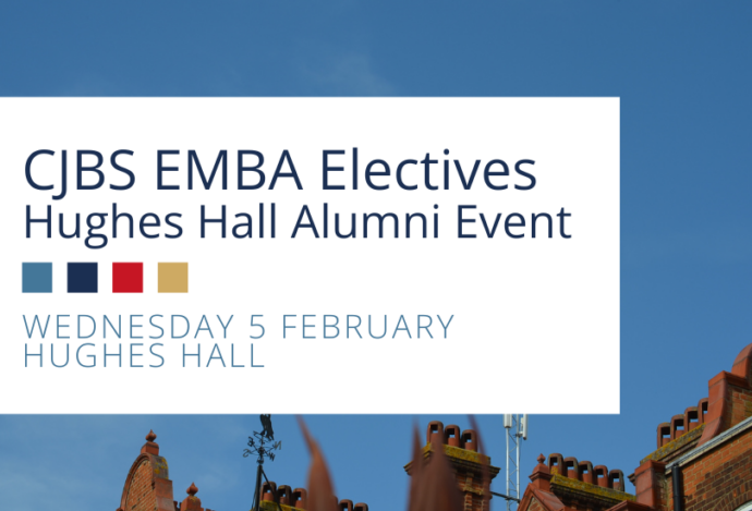 CJBS EMBA Elective Hughes Hall Alumni Event. Wednesday 5 February.